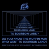 Do You Know the Muffin Man Who Went to Bourbon Land?