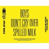 Spildt Mælk (Boys Don't Cry Over Spilled Milk)