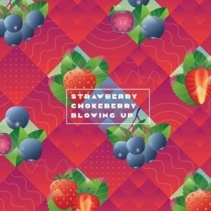 Blowing Up: Strawberry Chokeberry