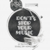 Don't Stop Your Music