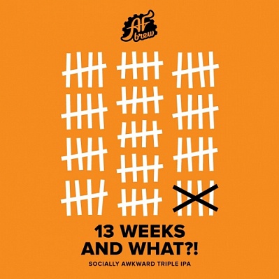 13 Weeks And What?!